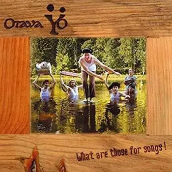 CD Отава Ё: What Are Those For Songs!