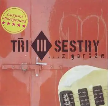 CD Tři Sestry: ... Z Garáže
