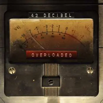 LP/CD 42 Decibel: Overloaded