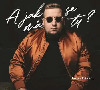 A jak se máš ty? (CD) - Jakub Děkan