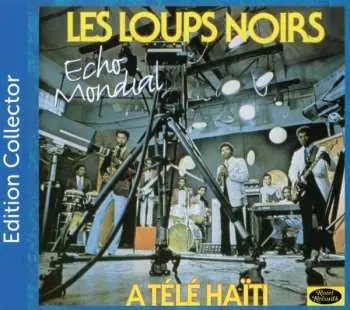 CD Les Loups Noirs: A Télé Haiti - Écho Mondial