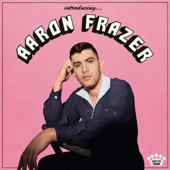 LP Aaron Frazer: Introducing...