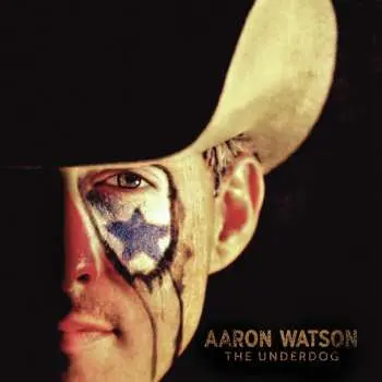 2LP Aaron Watson: The Underdog