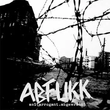 LP Abfukk: Asi.Arrogant.Abgewrackt