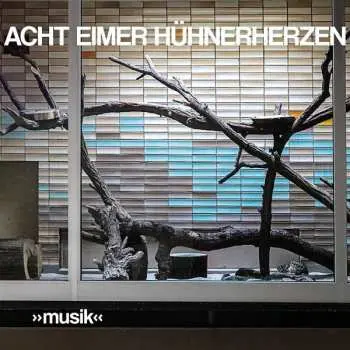 LP Acht Eimer Hühnerherzen: »Musik«