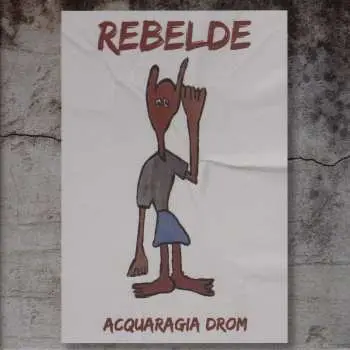 CD Acquaragia Drom: Rebelde