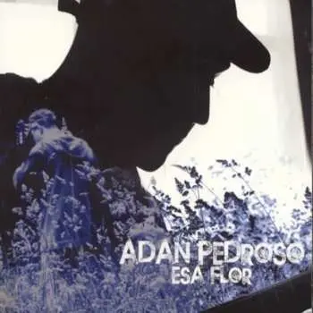 CD Adan Pedroso: Esa Flor