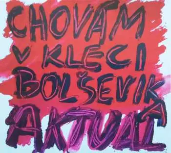 CD Aktual: Chovám V Kleci Bolševika