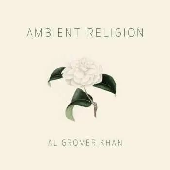 CD Al Gromer Khan: Ambient Religion LTD