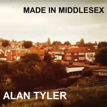 CD Alan Tyler: Made In Middlesex LTD