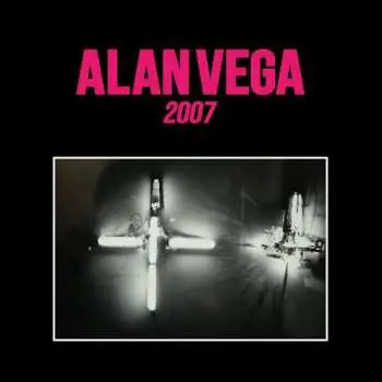 CD Alan Vega: 2007