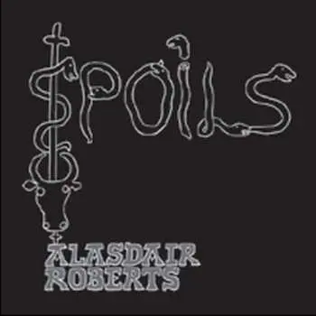 LP Alasdair Roberts: Spoils