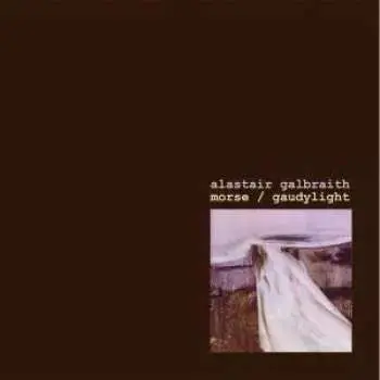 CD Alastair Galbraith: Morse / Gaudylight
