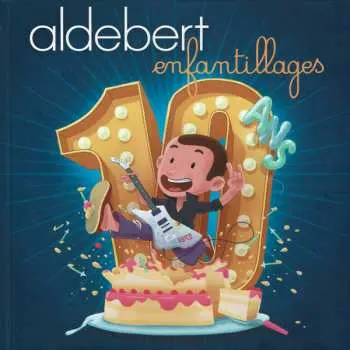 CD Aldebert: enfantillages 10 ans