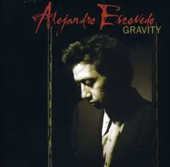 2CD Alejandro Escovedo: Gravity