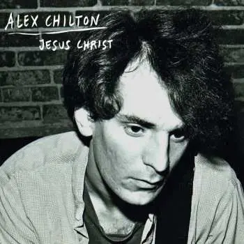 SP Alex Chilton: Jesus Christ LTD