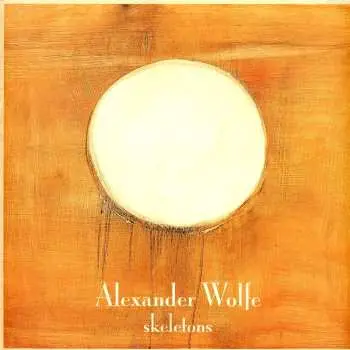LP Alexander Wolfe: Skeletons