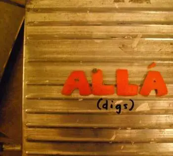CD Allá: (Digs)