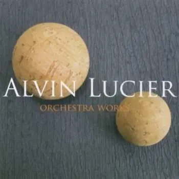 CD Alvin Lucier: Orchesterwerke