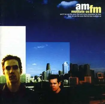 CD AM/FM: Mutilate Us