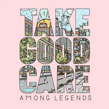LP Among Legends: Take Good Care