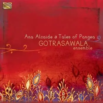 CD Ana Alcaide: Tales Of Pangea. Gotrasawala Ensemble