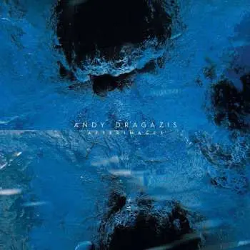 LP Andy Dragazis: Afterimages