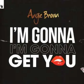 LP Angie Brown: I'm Gonna Get You