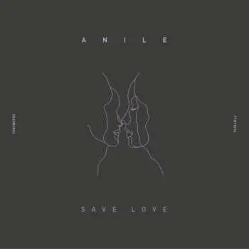 LP Anile: Save Love EP