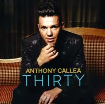 CD Anthony Callea: Thirty