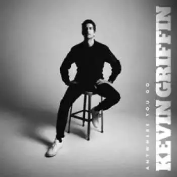 LP Kevin Griffin: Anywhere You Go