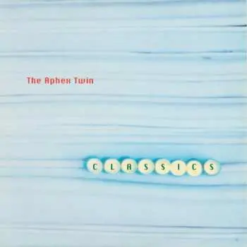 Aphex Twin:  Classics