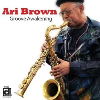 CD Ari Brown: Groove Awakening