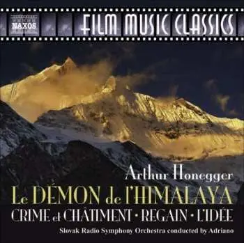 CD Arthur Honegger: Le Démon de l'Himalaya (Crime et Châtiment • Regain • L'Idée)