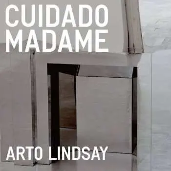 CD Arto Lindsay: Cuidado Madame