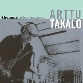 CD Arttu Takalo: -Themanintheshadows-