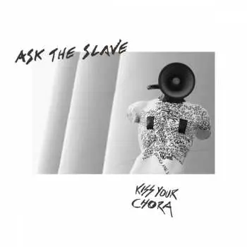 CD Ask the Slave: Kiss Your Chora LTD | DIGI