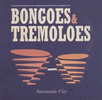 LP/CD Automatic City: Bongoes & Tremoloes LTD