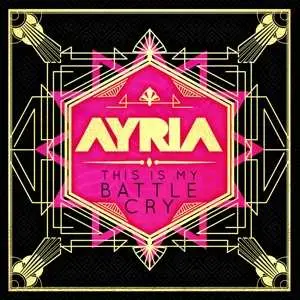 CD Ayria: This Is My Battle Cry DLX
