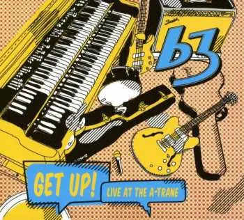 CD B3: Get Up! Live At The A-Trane