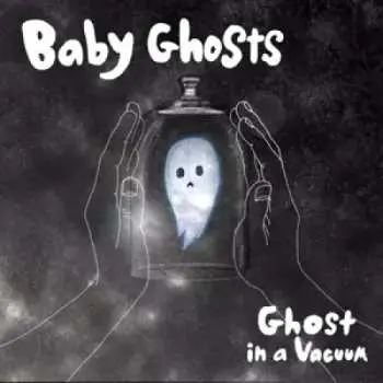 SP Baby Ghosts: 7-ghost In A Vacuum