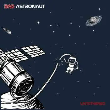 LP Bad Astronaut: Untethered