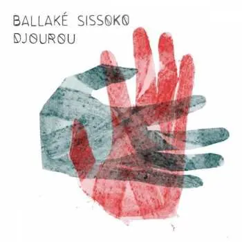 LP Ballaké Sissoko: Djourou CLR