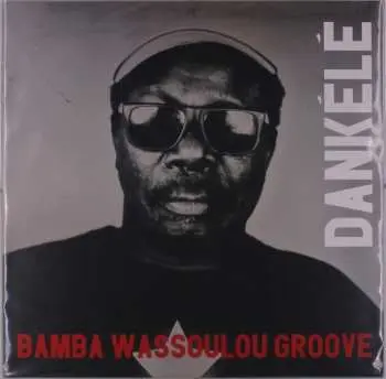 LP Bamba Wassoulou Groove: Dankélé