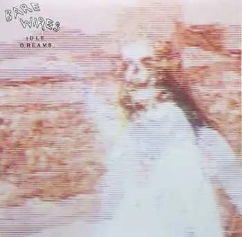 LP Bare Wires: Idle Dreams
