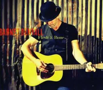 CD Barney Bentall: Flesh & Bone