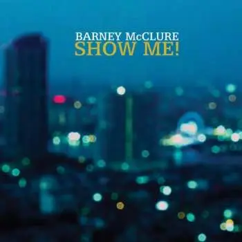 CD Barney McClure: Show Me!