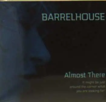 CD Barrelhouse: Almost There