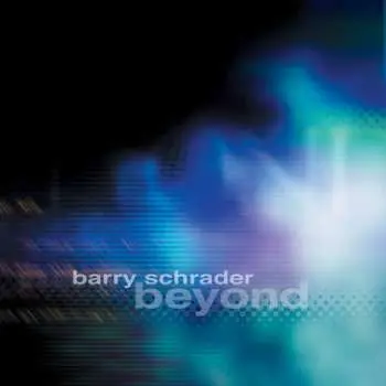 CD Barry Schrader: Beyond