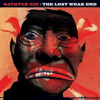 LP Bathtub Gin: The Lost Weak End